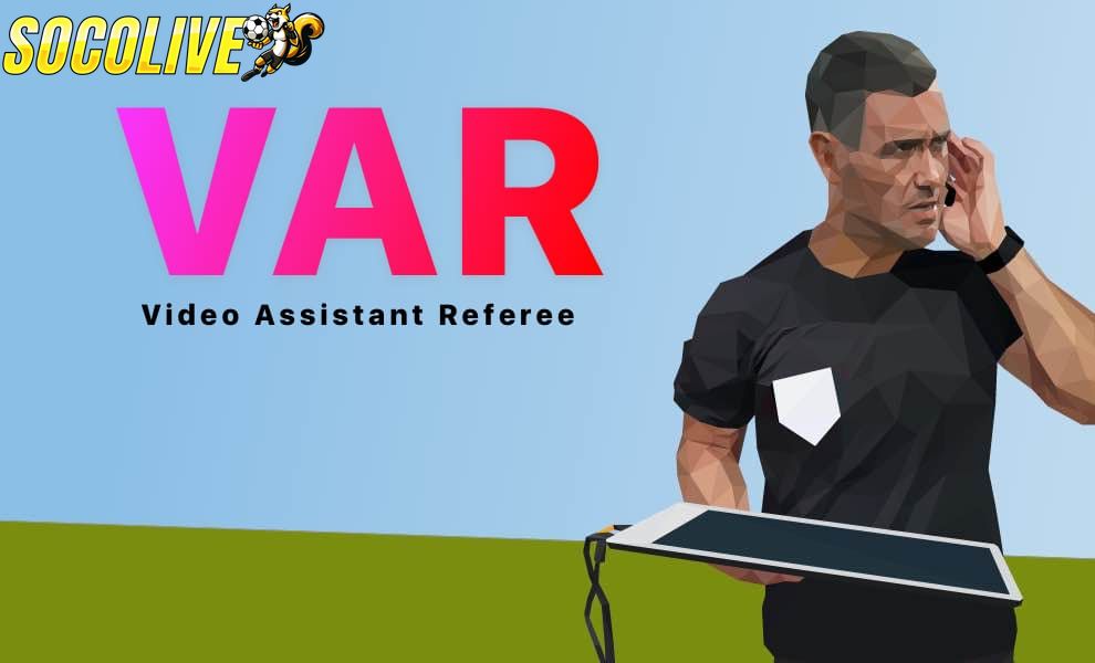 VAR trong bóng đá là gì?